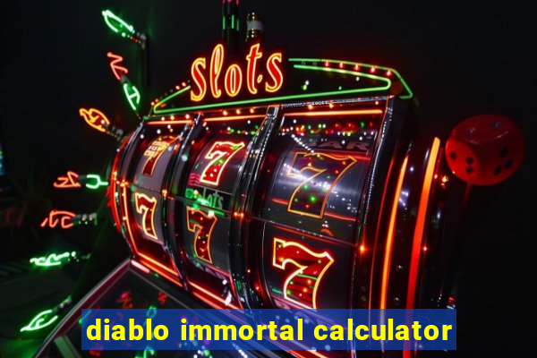 diablo immortal calculator